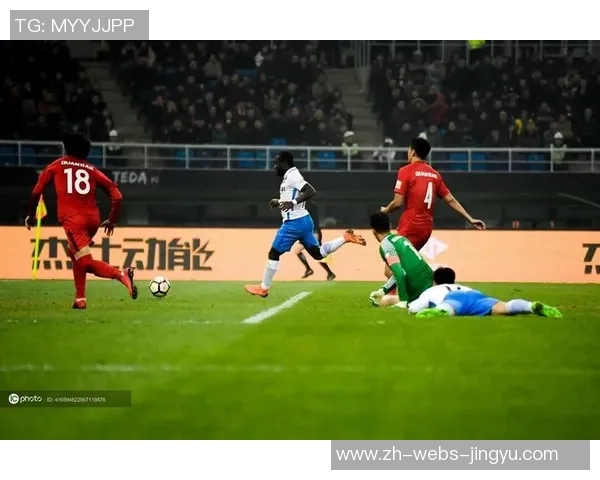 天津泰达与天津权健的激烈对决揭示本赛季中超联赛的竞争格局与球队发展潜力 天津泰达与天津权健的激烈对决揭示本赛季中超联赛的竞争格局与球队发展潜力